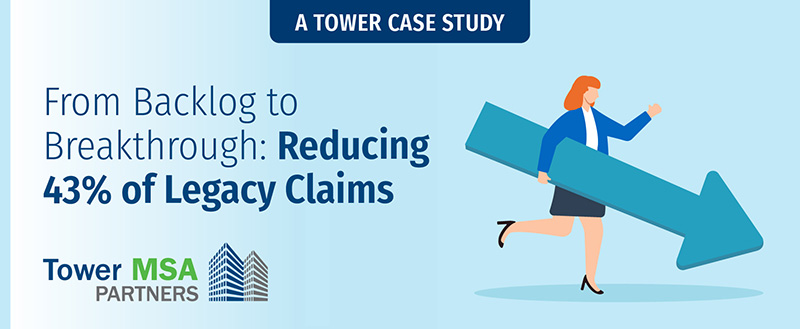 Image of Tower MSA Partners Why Case Studies Matter series, Blog 8 Reducing Legacy Claims
