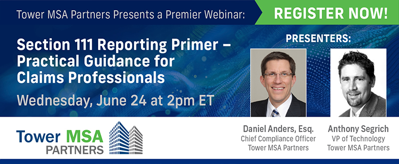 Tower MSA Partners Section 111 Reporting Primer webinar featuring Dan Anders and Anthony Segrich on June 24 at 2 p.m. ET